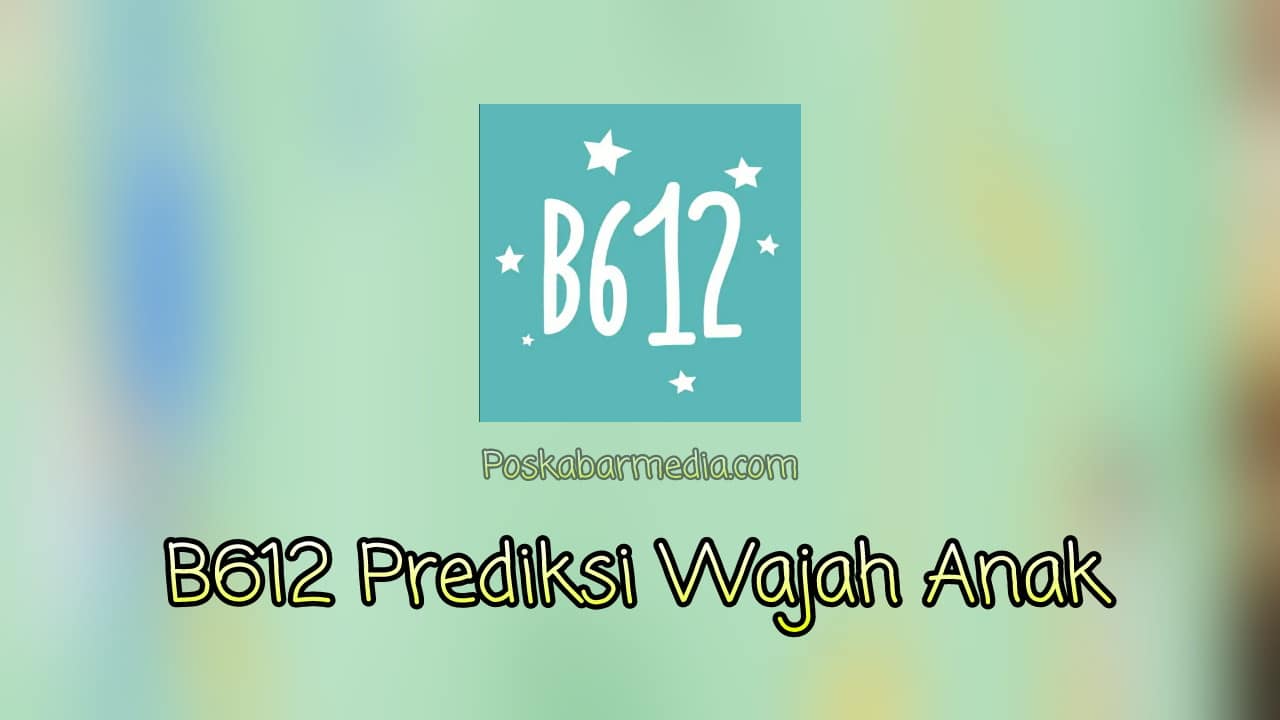B612 Prediksi Wajah Anak