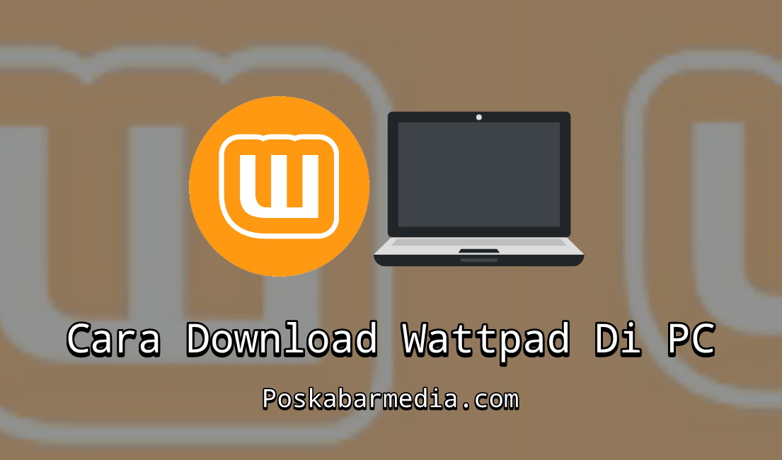 Cara Download Wattpad Di PC