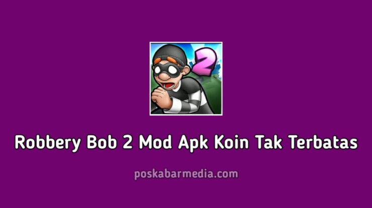 Robbery Bob 2 Mod Apk Koin Tak Terbatas