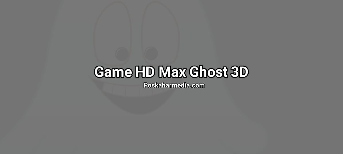Game HD Max Cheat Ghost 3D