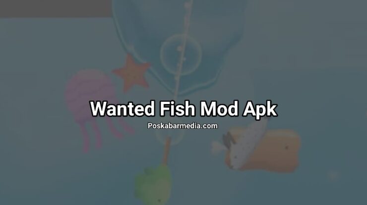 Wanted Fish Mod Apk