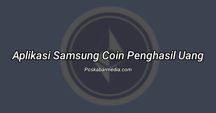 Aplikasi Samsung Coin Penghasil Uang