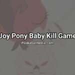 Joy Pony Baby Kill Game
