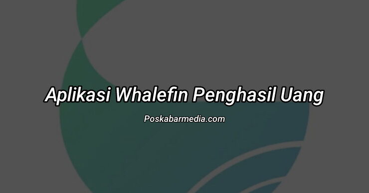 Aplikasi WhaleFin Penghasil Uang