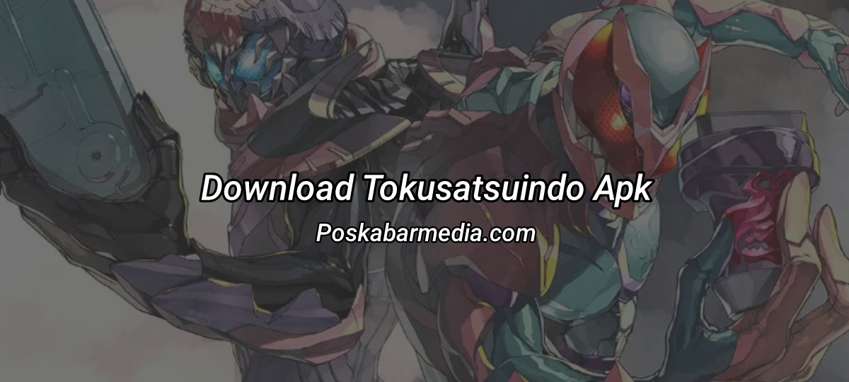Download Tokusatsuindo Apk