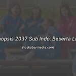 Sinopsis 2037 Sub Indo