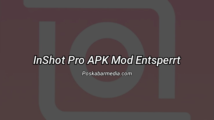 InShot Pro APK Mod Entsperrt